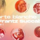 Carte blanche à Frantz Succab